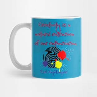 Creativity is a natural extension of our enthusiasm,  Earl Nightingale Mug